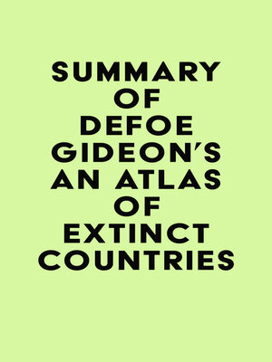 cover image of Summary of Defoe Gideon's an Atlas of Extinct Countries